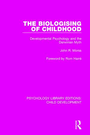 The Biologising of Childhood: Developmental Psychology and the Darwinian Myth de John R. Morss