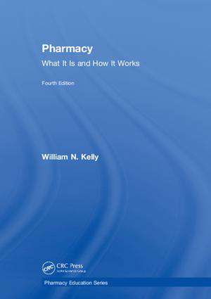 Pharmacy: What It Is and How It Works de William N. Kelly