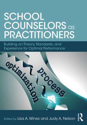 School Counselors as Practitioners: Building on Theory, Standards, and Experience for Optimal Performance de Judy A. Nelson