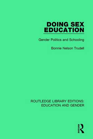 Doing Sex Education: Gender Politics and Schooling de Bonnie Trudell