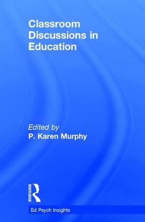 Classroom Discussions in Education de P. Karen Murphy