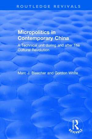 Micropolitics in Contemporary China de Marc J. Blecher