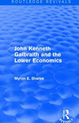 Revival: Galbraith and Lower Econ II (1990) de Myron E. Sharpe