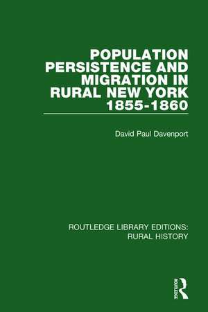 Population Persistence and Migration in Rural New York, 1855-1860 de David Paul Davenport