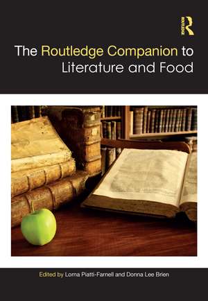 The Routledge Companion to Literature and Food de Lorna Piatti-Farnell