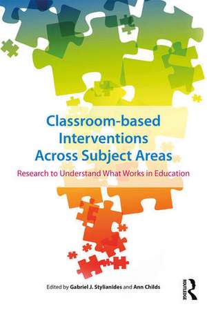 Classroom-based Interventions Across Subject Areas: Research to Understand What Works in Education de Gabriel Stylianides