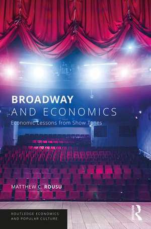 Broadway and Economics: Economic Lessons from Show Tunes de Matthew C. Rousu