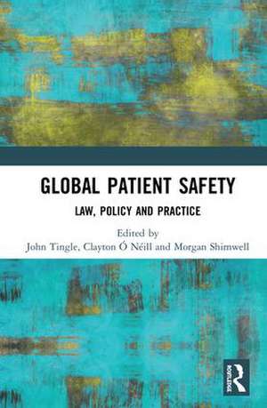 Global Patient Safety: Law, Policy and Practice de John Tingle