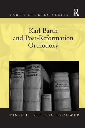 Karl Barth and Post-Reformation Orthodoxy de Rinse H. Reeling Brouwer