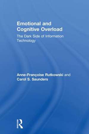 Emotional and Cognitive Overload: The Dark Side of Information Technology de Anne-Françoise Rutkowski