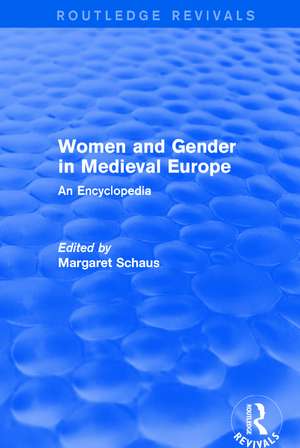 Routledge Revivals: Women and Gender in Medieval Europe (2006): An Encyclopedia de Margaret Schaus