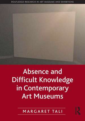 Absence and Difficult Knowledge in Contemporary Art Museums de Margaret Tali