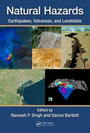 Natural Hazards: Earthquakes, Volcanoes, and Landslides de Ramesh Singh