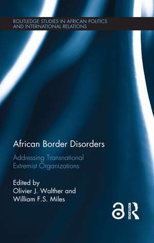 African Border Disorders: Addressing Transnational Extremist Organizations de Olivier J. Walther
