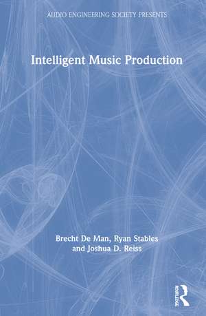 Intelligent Music Production de Brecht De Man