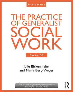 The Practice of Generalist Social Work: Chapters 6-9 de Marla Berg-Weger