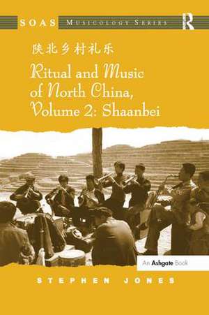 Ritual and Music of North China: Volume 2: Shaanbei de Stephen Jones