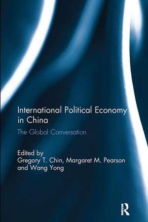 International Political Economy in China: The Global Conversation de Gregory Chin