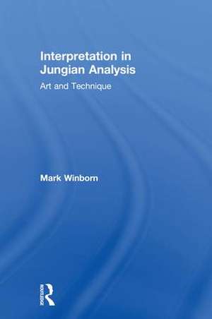 Interpretation in Jungian Analysis: Art and Technique de Mark Winborn