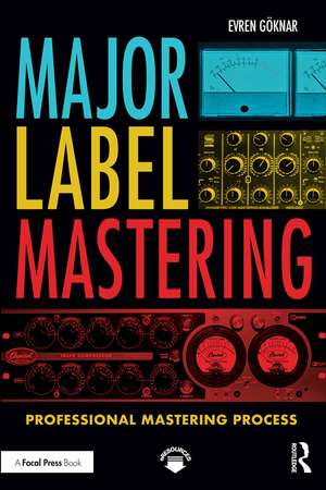 Major Label Mastering: Professional Mastering Process de Evren Göknar