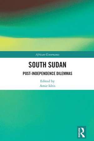 South Sudan: Post-Independence Dilemmas de Amir Idris