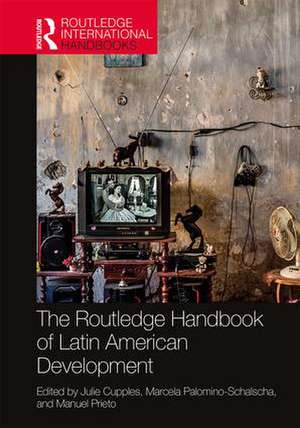 The Routledge Handbook of Latin American Development de Julie Cupples