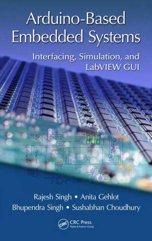 Arduino-Based Embedded Systems: Interfacing, Simulation, and LabVIEW GUI de Rajesh Singh