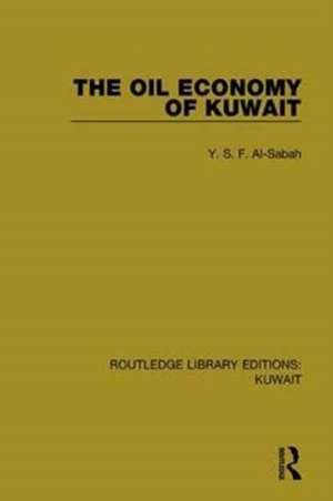 The Oil Economy of Kuwait de Y.S.F. Al-Sabah