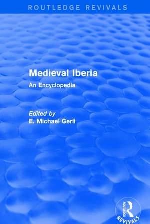 Routledge Revivals: Medieval Iberia (2003): An Encyclopedia de E. Michael Gerli