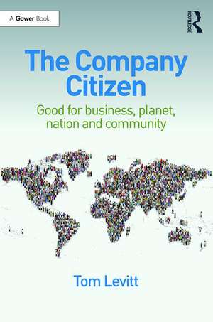 The Company Citizen: Good for Business, Planet, Nation and Community de Tom Levitt