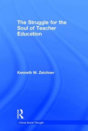 The Struggle for the Soul of Teacher Education de Kenneth M. Zeichner