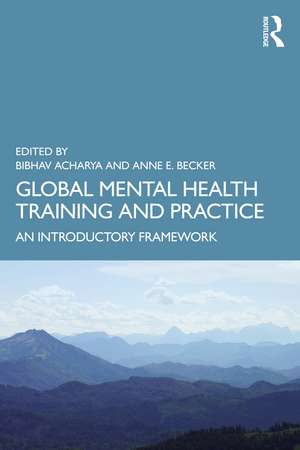 Global Mental Health Training and Practice: An Introductory Framework de Bibhav Acharya