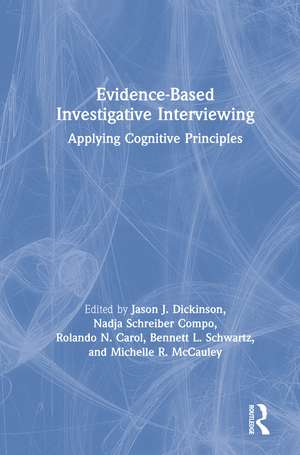Evidence-based Investigative Interviewing: Applying Cognitive Principles de Jason J. Dickinson