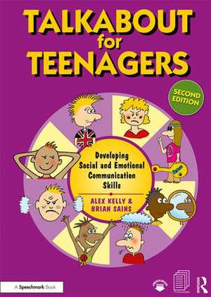 Talkabout for Teenagers: Developing Social and Emotional Communication Skills de Alex Kelly