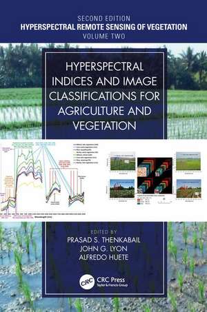 Hyperspectral Indices and Image Classifications for Agriculture and Vegetation de Prasad S. Thenkabail