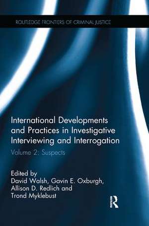 International Developments and Practices in Investigative Interviewing and Interrogation: Volume 2: Suspects de David Walsh