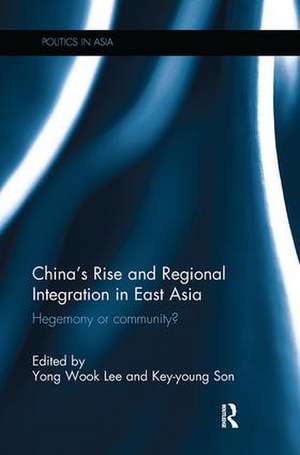 China's Rise and Regional Integration in East Asia: Hegemony or community? de Yong Wook Lee