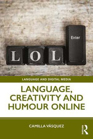 Language, Creativity and Humour Online de Camilla Vásquez