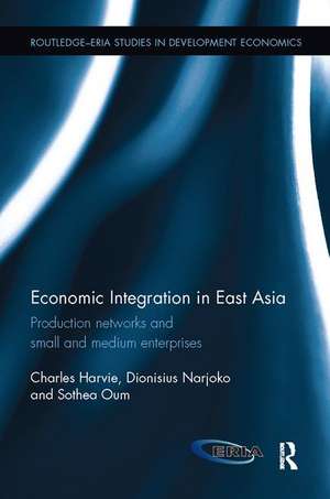 Economic Integration in East Asia: Production networks and small and medium enterprises de Charles Harvie