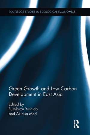 Green Growth and Low Carbon Development in East Asia de Fumikazu Yoshida