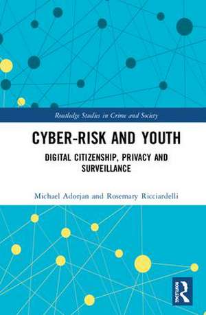 Cyber-risk and Youth: Digital Citizenship, Privacy and Surveillance de Michael Adorjan