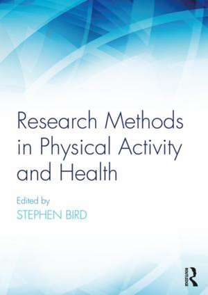 Research Methods in Physical Activity and Health de Stephen R. Bird