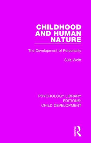 Childhood and Human Nature: The Development of Personality de Sula Wolff