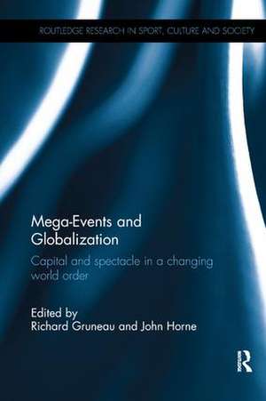 Mega-Events and Globalization: Capital and Spectacle in a Changing World Order de Richard Gruneau