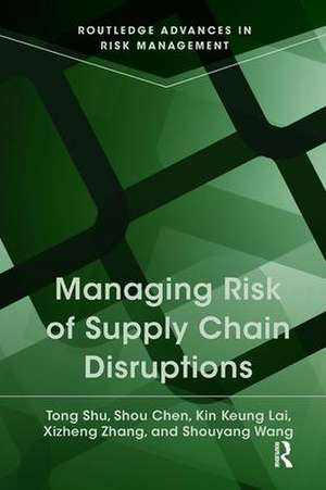 Managing Risk of Supply Chain Disruptions de Tong Shu