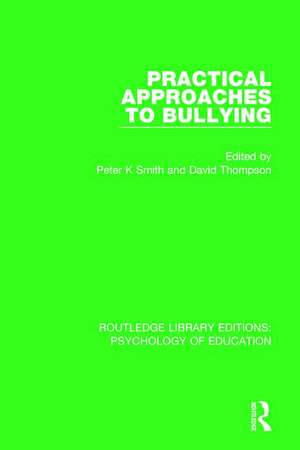 Practical Approaches to Bullying de Peter K. Smith