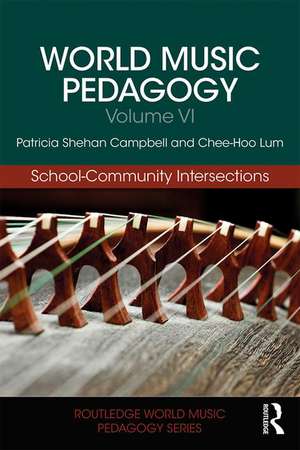 World Music Pedagogy, Volume VI: School-Community Intersections de Patricia Shehan Campbell