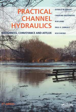 Practical Channel Hydraulics, 2nd edition: Roughness, Conveyance and Afflux de Donald W. Knight