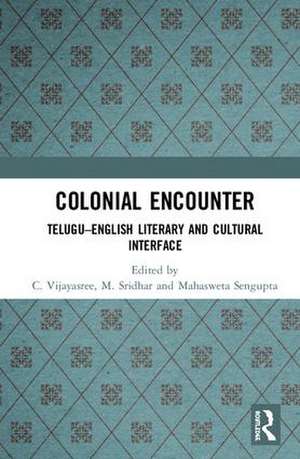 Colonial Encounter: Telugu–English Literary and Cultural Interface de C. Vijayasree