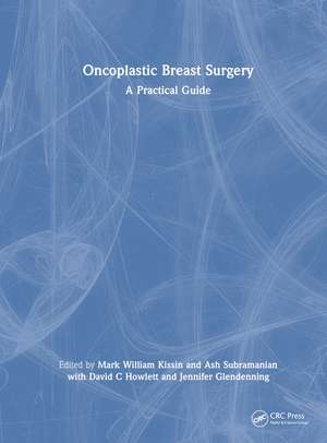 Oncoplastic Breast Surgery: A Practical Guide de Mark William Kissin